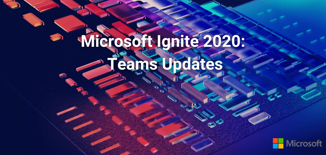 What's New in Microsoft Teams, Microsoft Ignite 2020